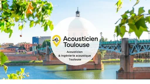 Acousticien & Ingénierie acoustique Toulouse